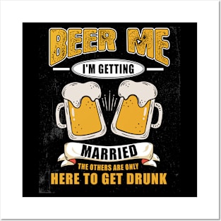 Beer Me I Getting Married Bachelor Party Engagement Wedding Posters and Art